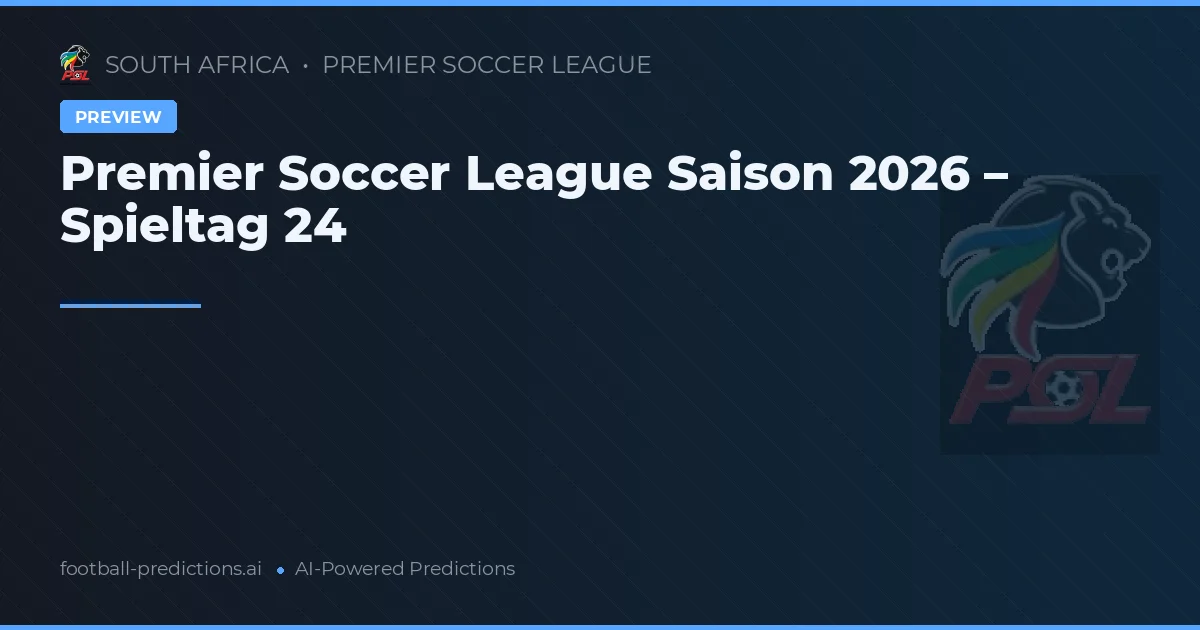 Premier Soccer League Saison 2026 – Spieltag 24