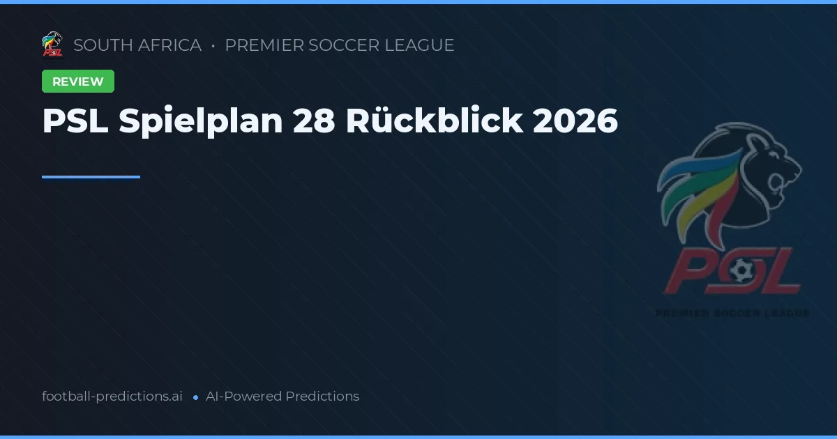 PSL Spielplan 28 Rückblick 2026
