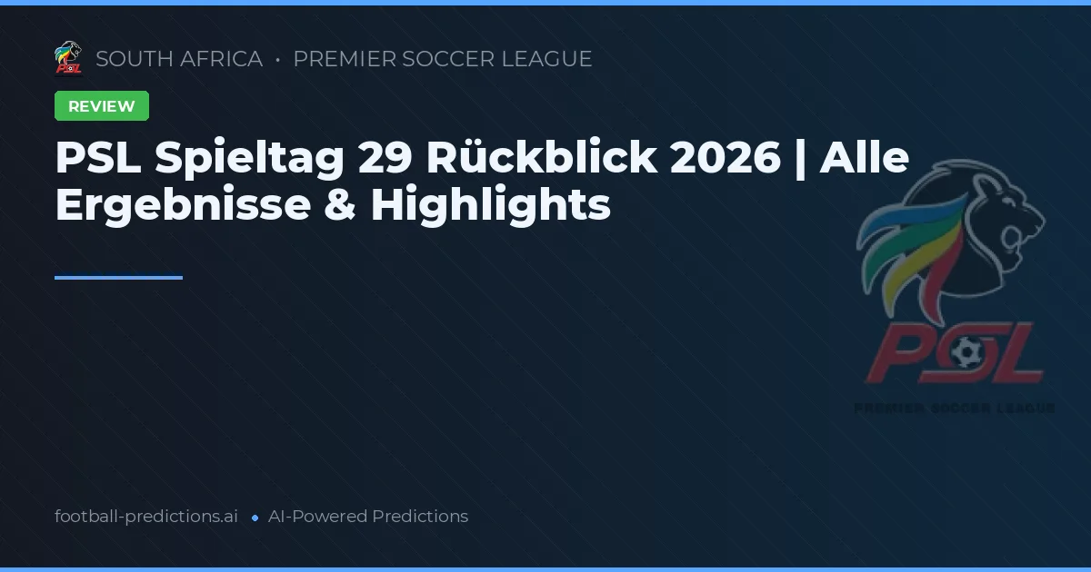 PSL Spieltag 29 Rückblick 2026 | Alle Ergebnisse & Highlights