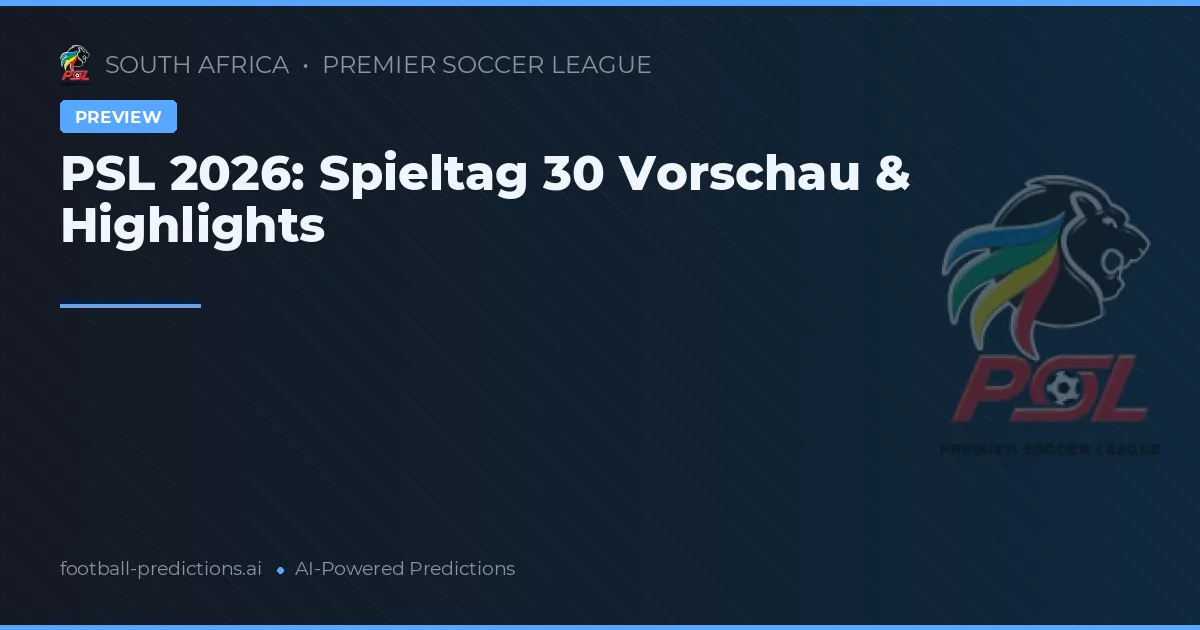 PSL 2026: Spieltag 30 Vorschau & Highlights