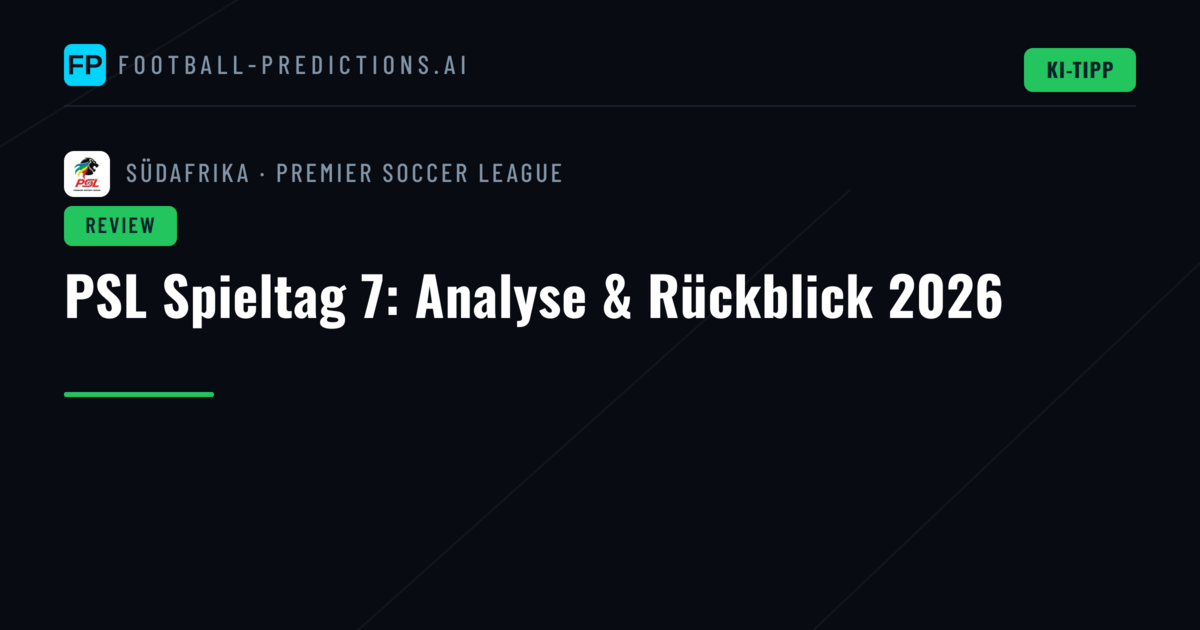 PSL Spieltag 7: Analyse & Rückblick 2026