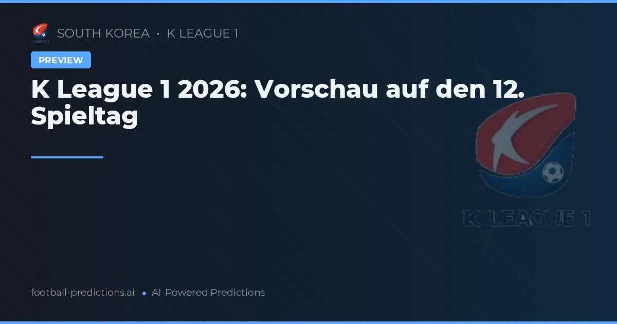 K League 1 2026: Vorschau auf den 12. Spieltag