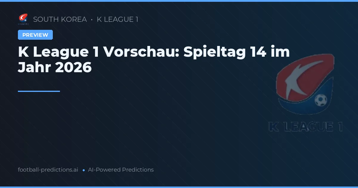 K League 1 Vorschau: Spieltag 14 im Jahr 2026