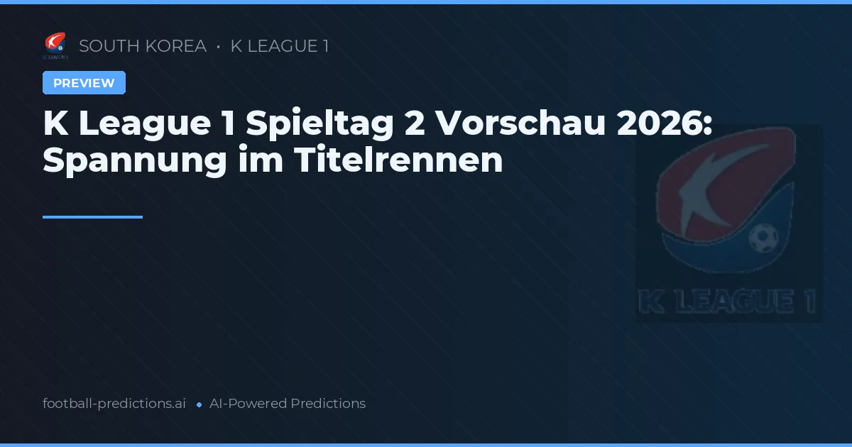 K League 1 Spieltag 2 Vorschau 2026: Spannung im Titelrennen