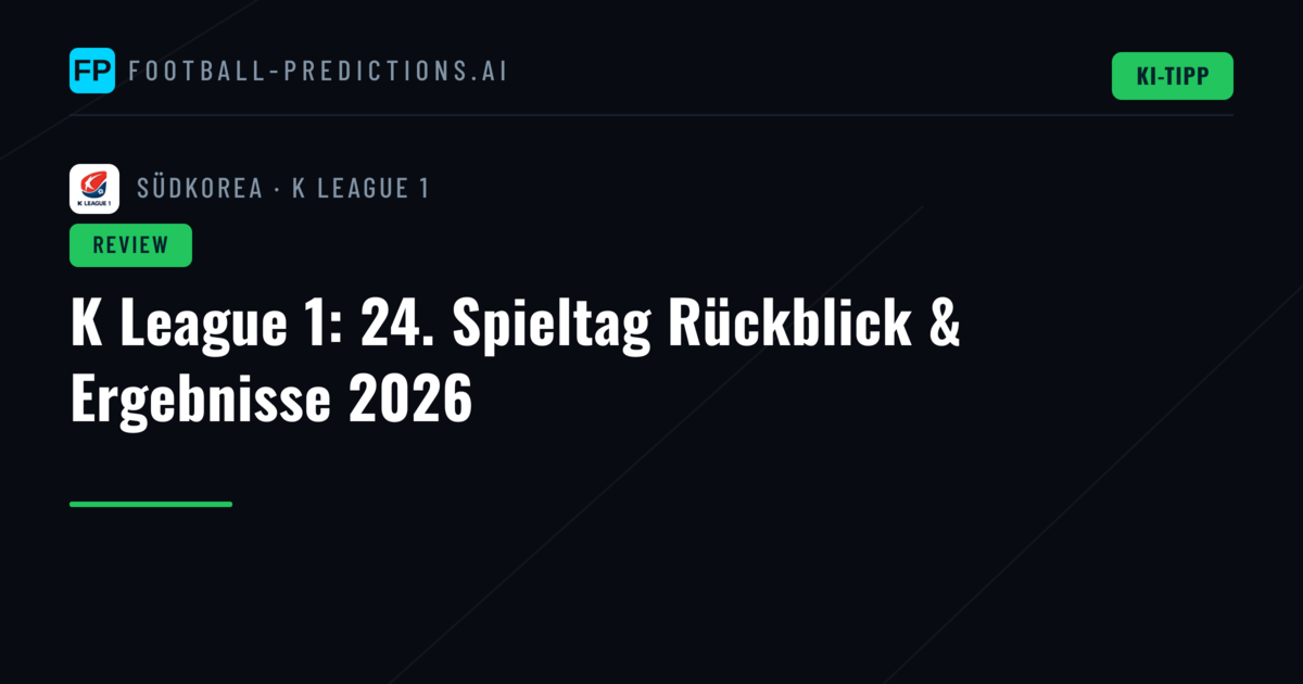 K League 1: 24. Spieltag Rückblick & Ergebnisse 2026