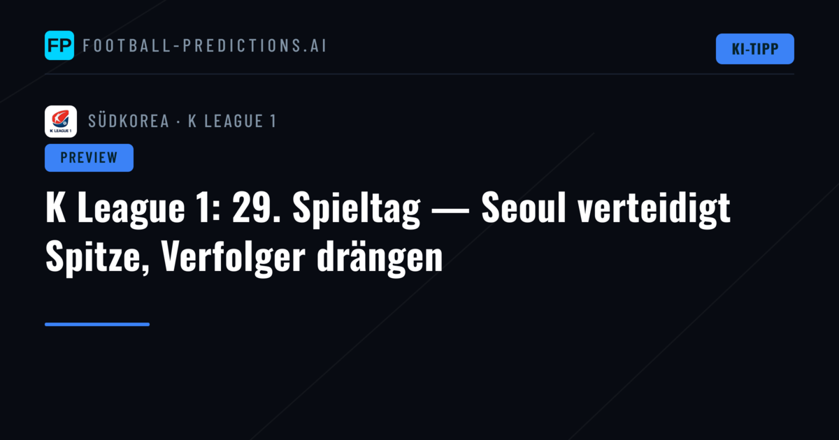 K League 1: 29. Spieltag — Seoul verteidigt Spitze, Verfolger drängen