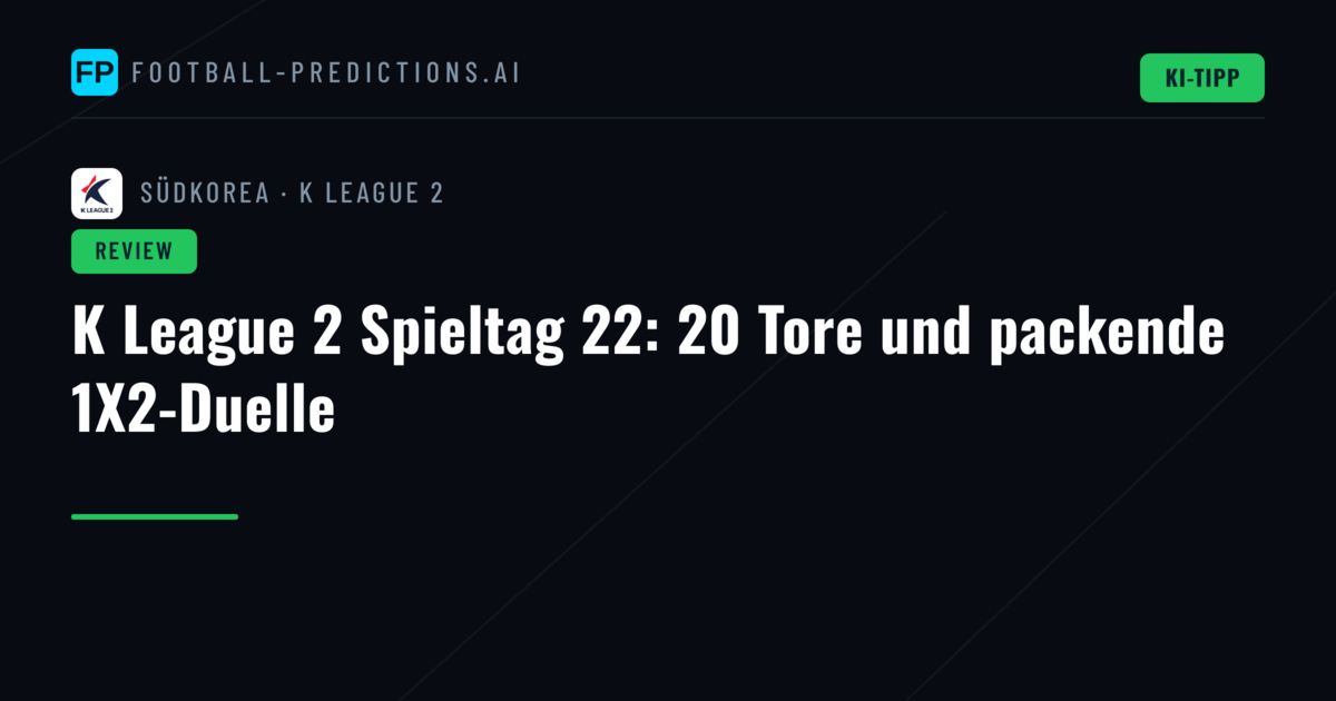 K League 2 Spieltag 22: 20 Tore und packende 1X2-Duelle