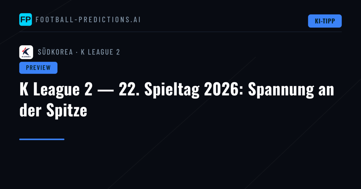 K League 2 — 22. Spieltag 2026: Spannung an der Spitze