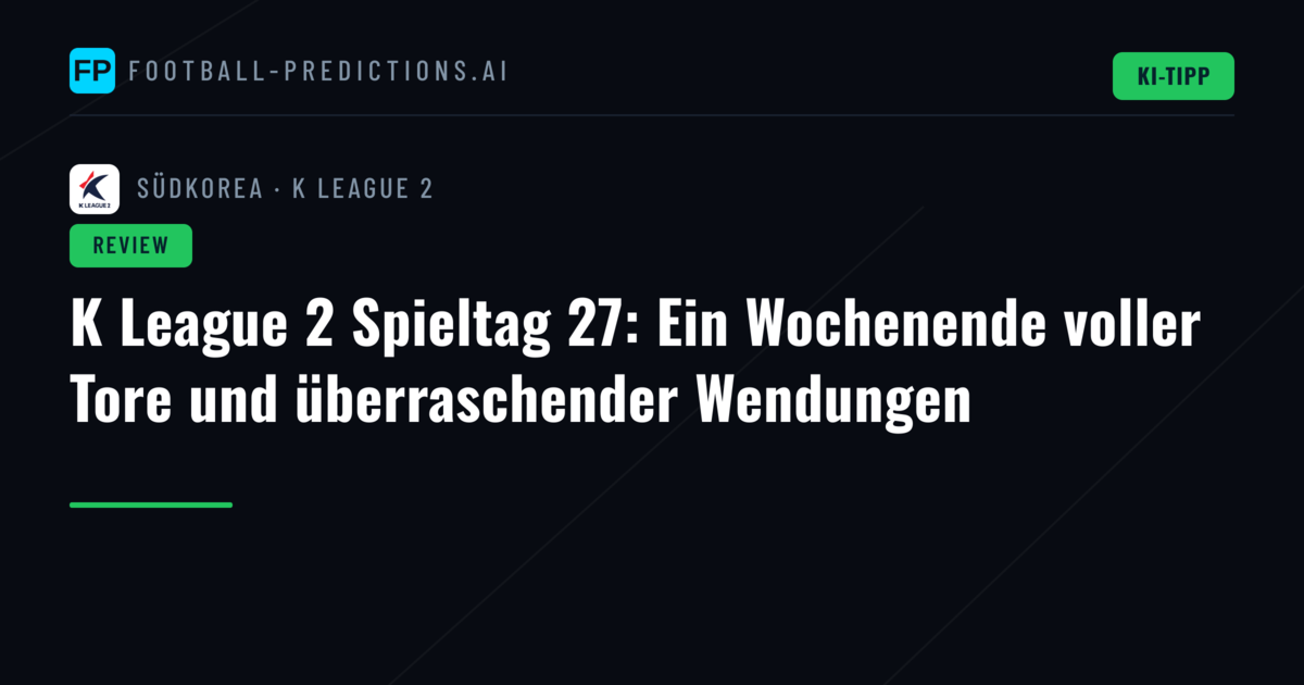 K League 2 Spieltag 27: Ein Wochenende voller Tore und überraschender Wendungen