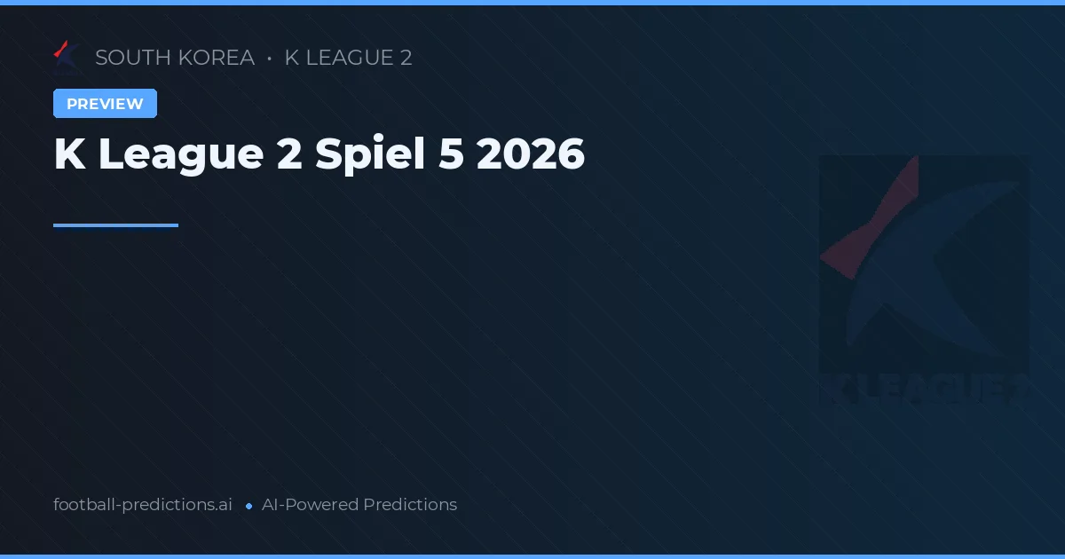 K League 2 Spiel 5 2026