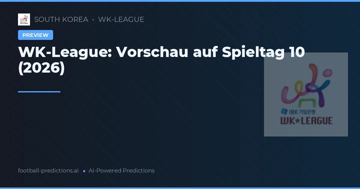 WK-League: Vorschau auf Spieltag 10 (2026)