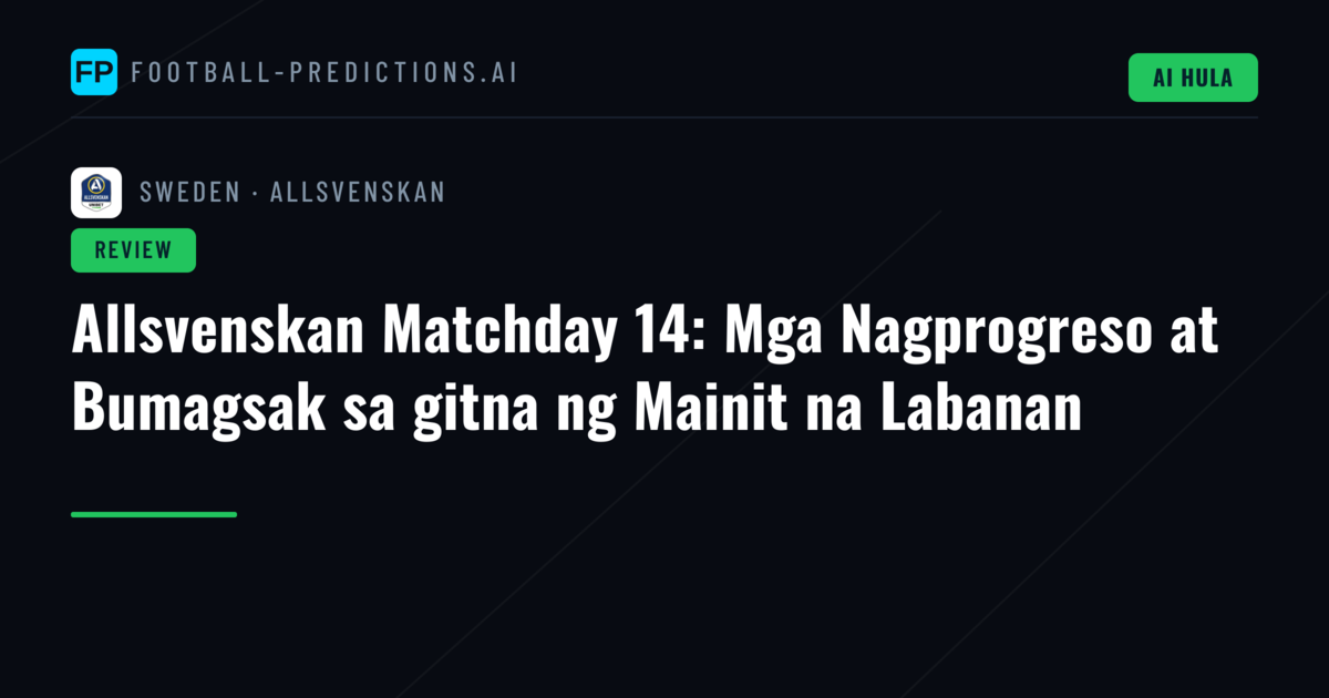 Allsvenskan Matchday 14: Mga Nagprogreso at Bumagsak sa gitna ng Mainit na Labanan