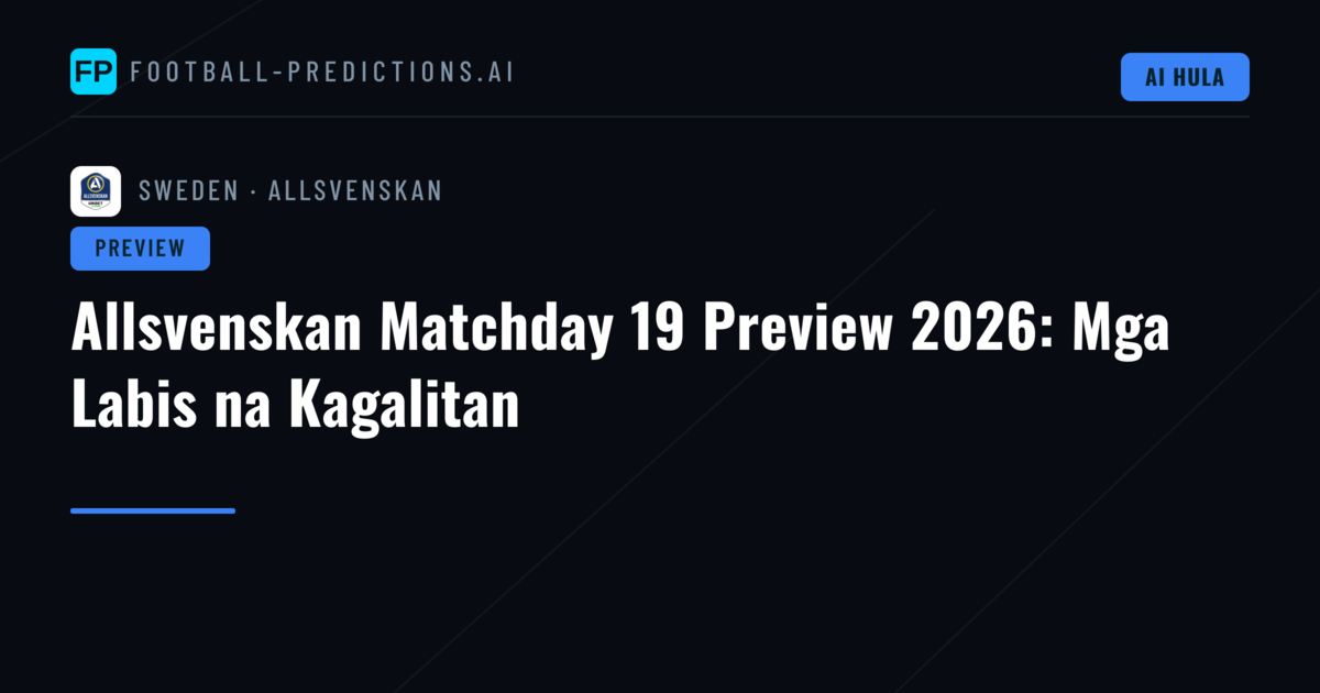 Allsvenskan Matchday 19 Preview 2026: Mga Labis na Kagalitan