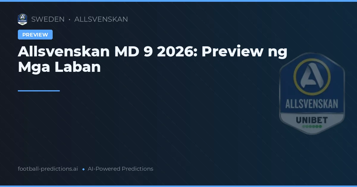 Allsvenskan MD 9 2026: Preview ng Mga Laban