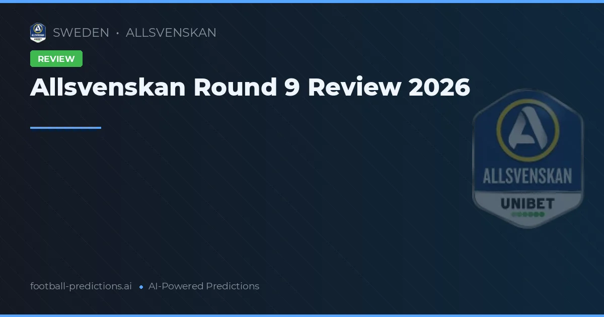 Allsvenskan Round 9 Review 2026