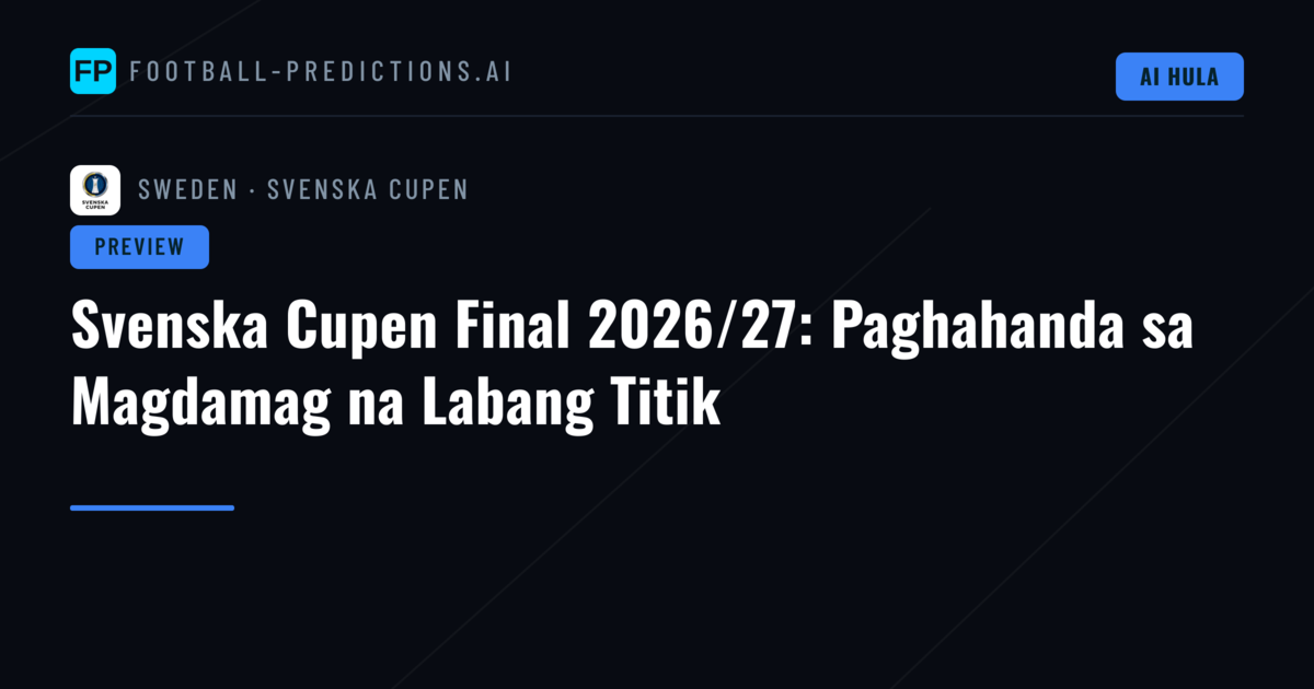 Svenska Cupen Final 2026/27: Paghahanda sa Magdamag na Labang Titik