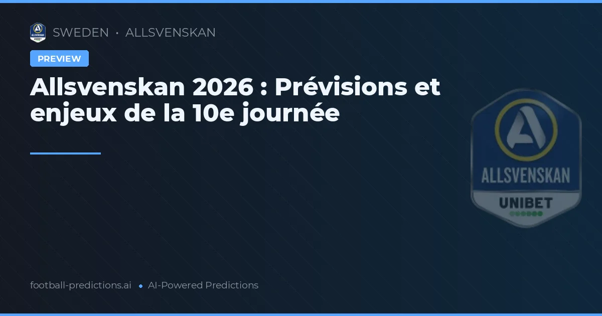 Allsvenskan 2026 : Prévisions et enjeux de la 10e journée
