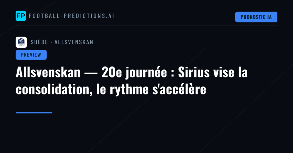 Allsvenskan — 20e journée : Sirius vise la consolidation, le rythme s'accélère