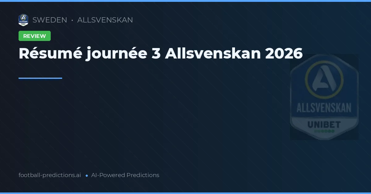 Résumé journée 3 Allsvenskan 2026
