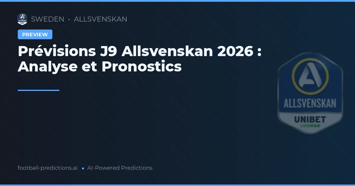 Prévisions J9 Allsvenskan 2026 : Analyse et Pronostics
