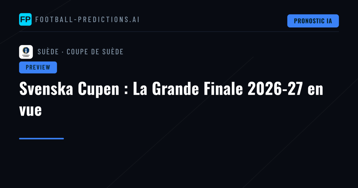 Svenska Cupen : La Grande Finale 2026-27 en vue