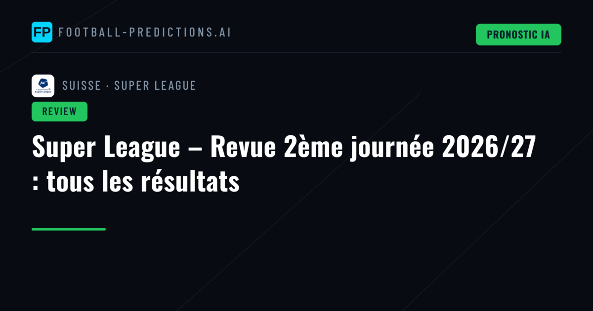 Super League – Revue 2ème journée 2026/27 : tous les résultats