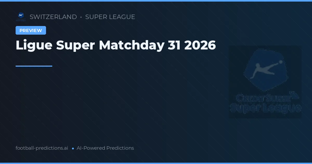 Ligue Super Matchday 31 2026