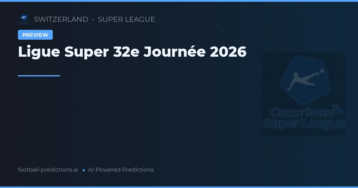 Ligue Super 32e Journée 2026