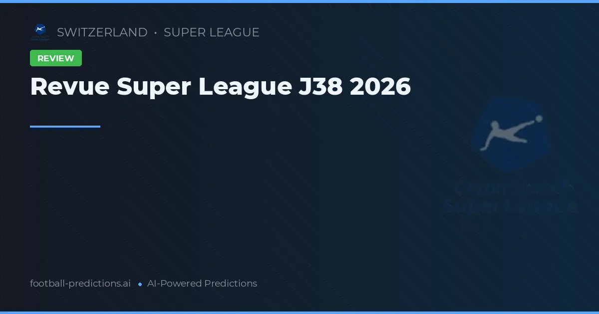 Revue Super League J38 2026