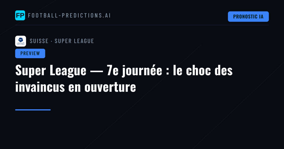 Super League — 7e journée : le choc des invaincus en ouverture
