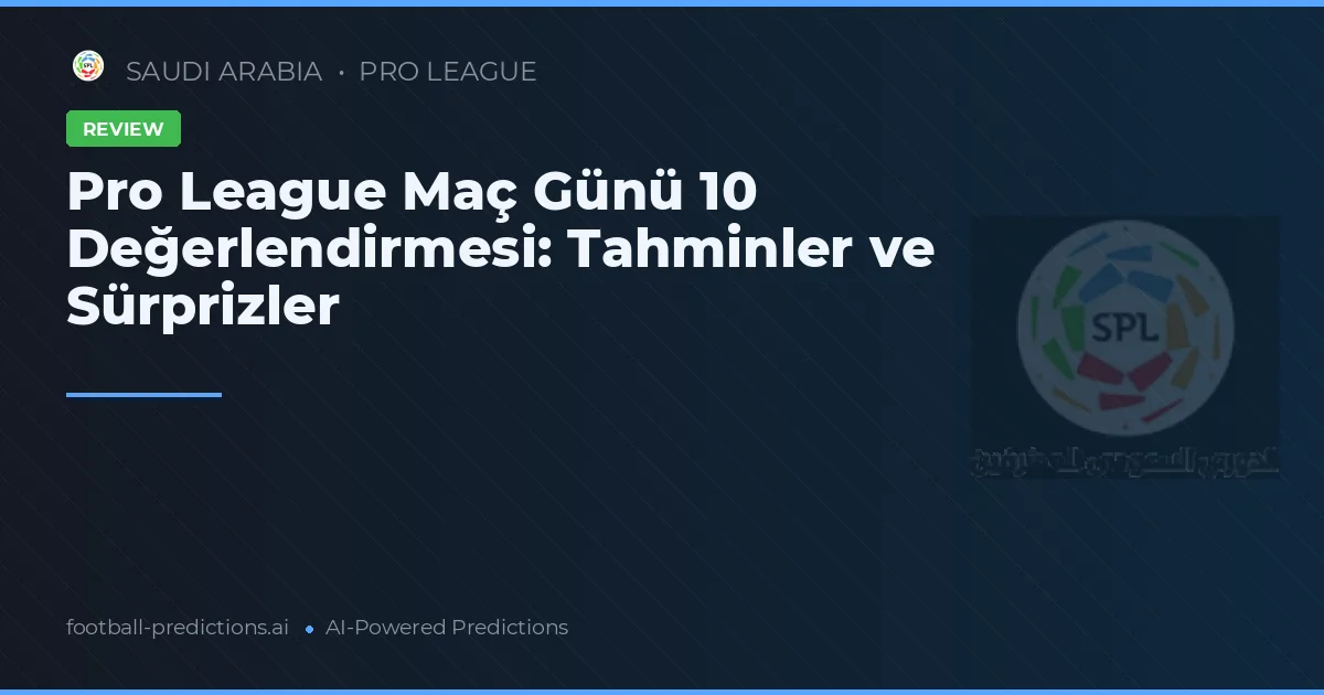 Pro League Maç Günü 10 Değerlendirmesi: Tahminler ve Sürprizler