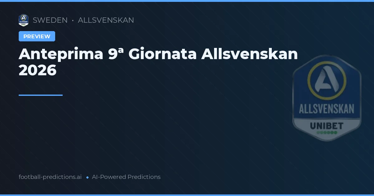 Anteprima 9ª Giornata Allsvenskan 2026