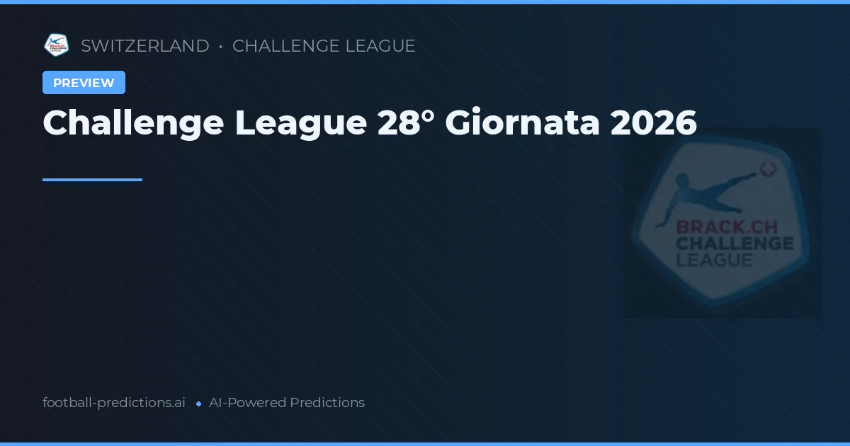 Challenge League 28° Giornata 2026