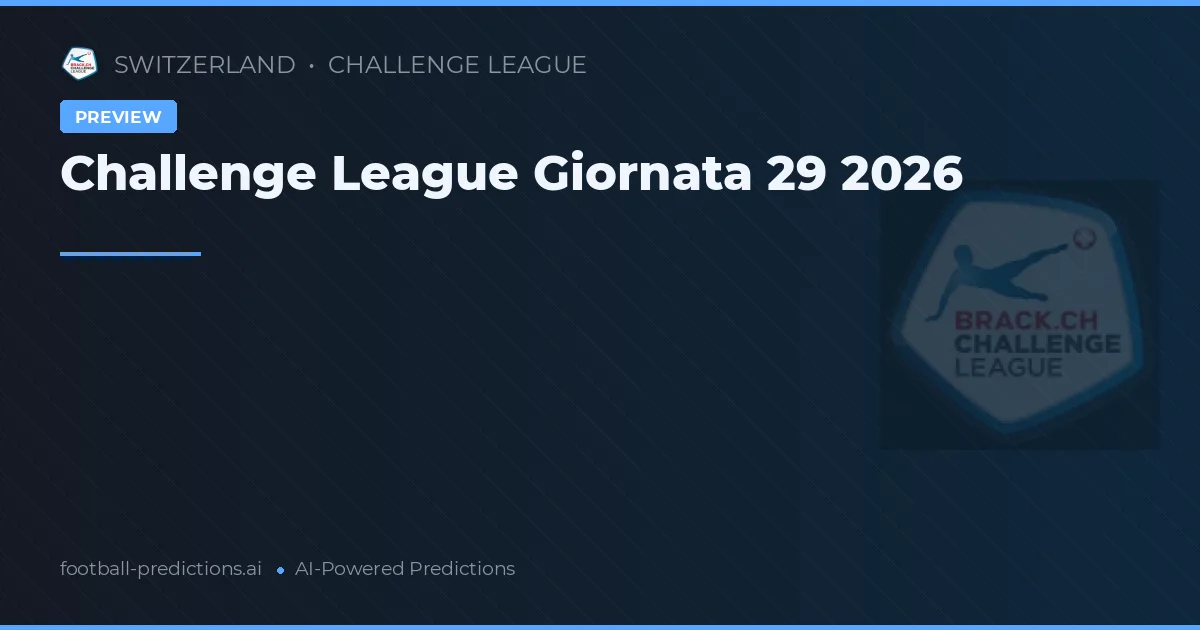 Challenge League Giornata 29 2026