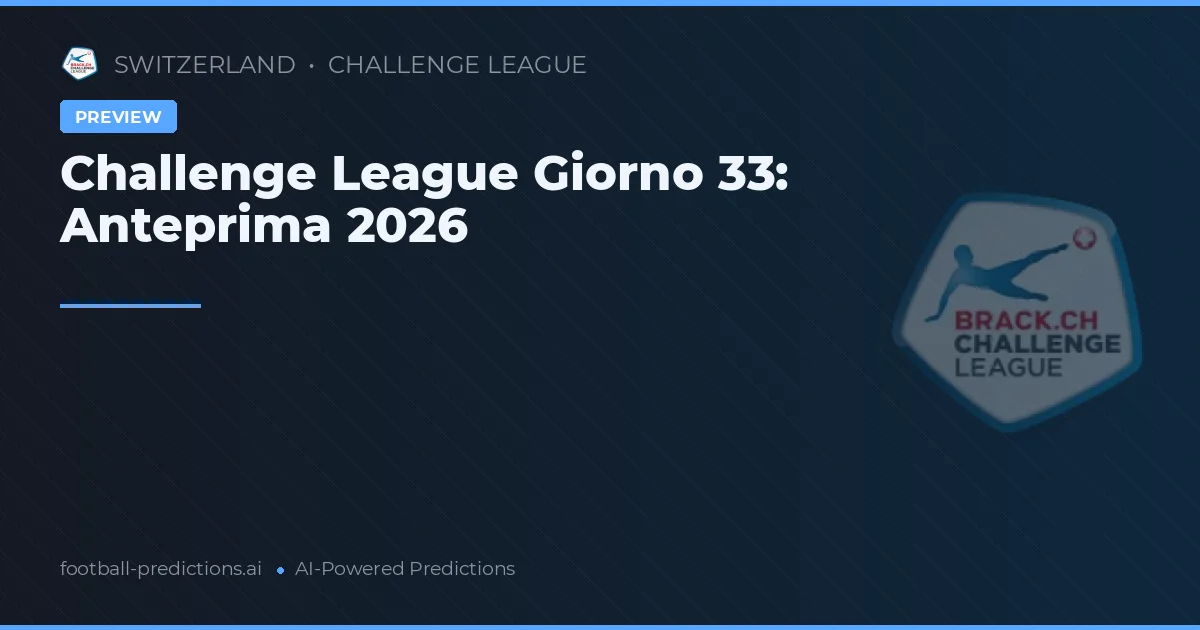 Challenge League Giorno 33: Anteprima 2026