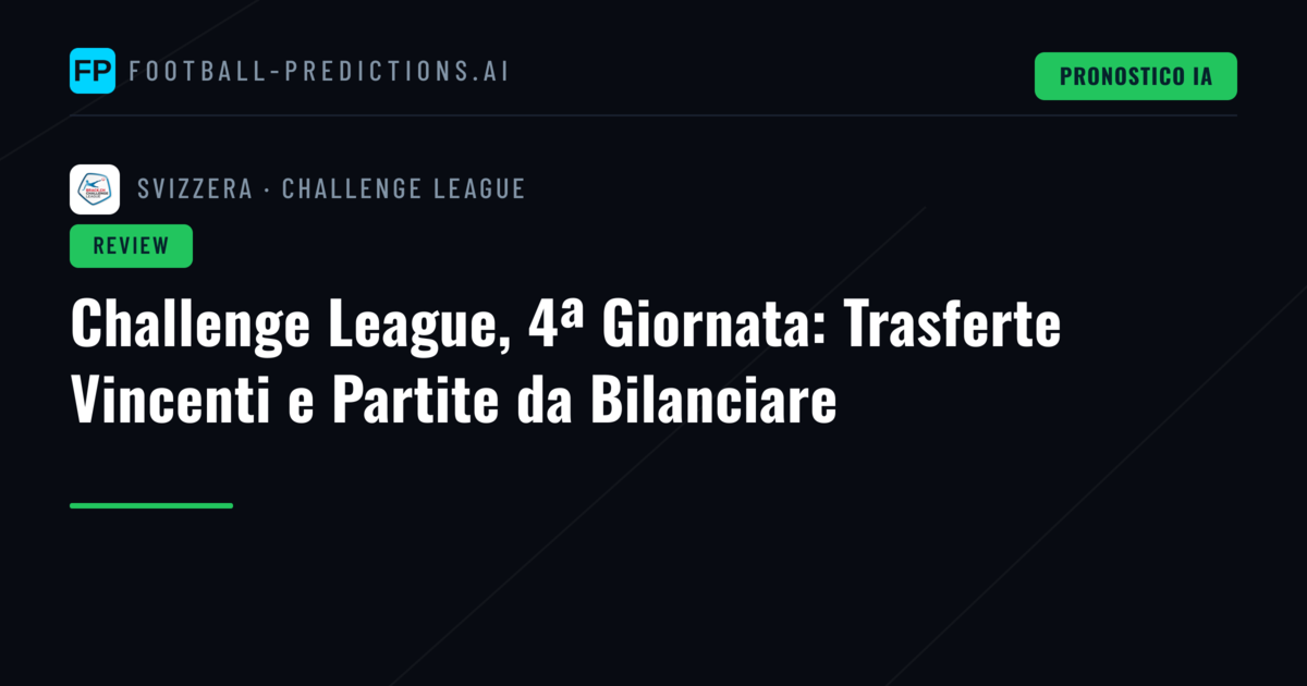Challenge League, 4ª Giornata: Trasferte Vincenti e Partite da Bilanciare