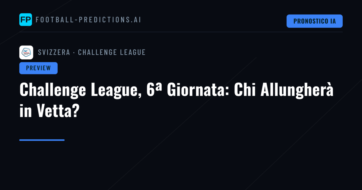 Challenge League, 6ª Giornata: Chi Allungherà in Vetta?
