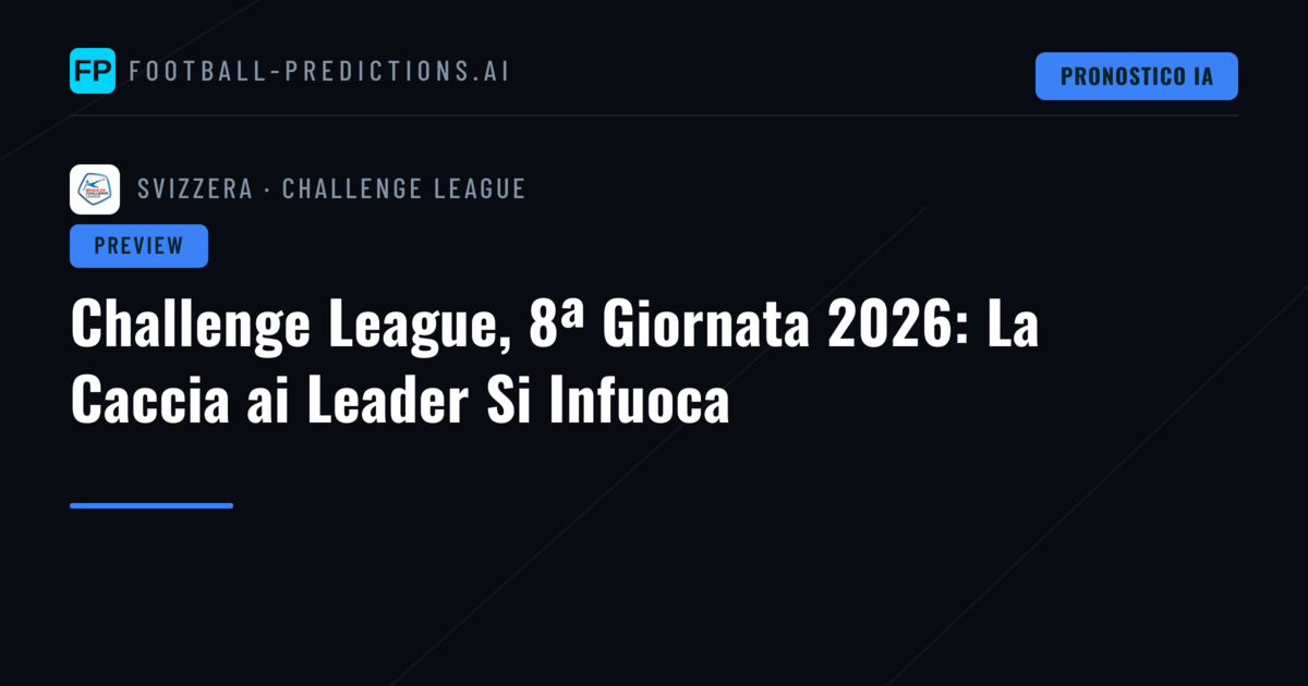 Challenge League, 8ª Giornata 2026: La Caccia ai Leader Si Infuoca