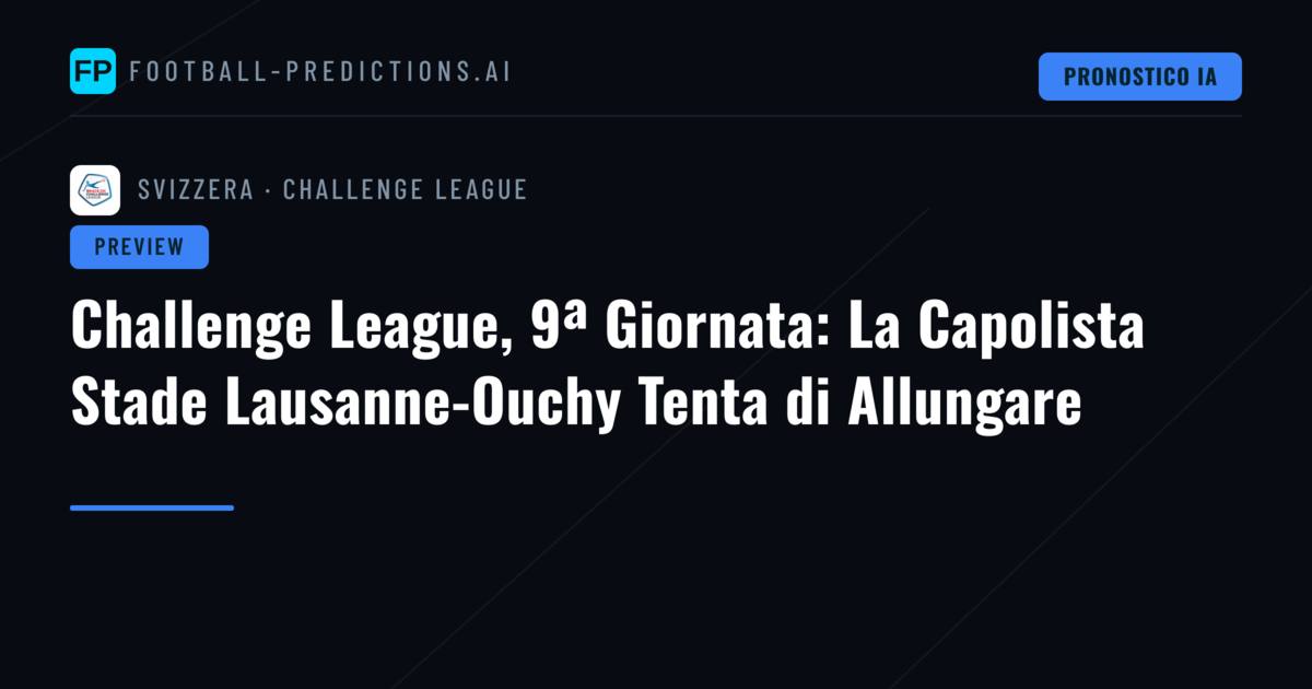 Challenge League, 9ª Giornata: La Capolista Stade Lausanne-Ouchy Tenta di Allungare