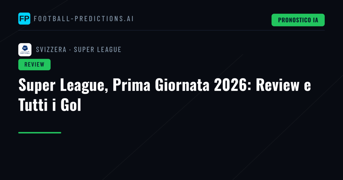 Super League, Prima Giornata 2026: Review e Tutti i Gol