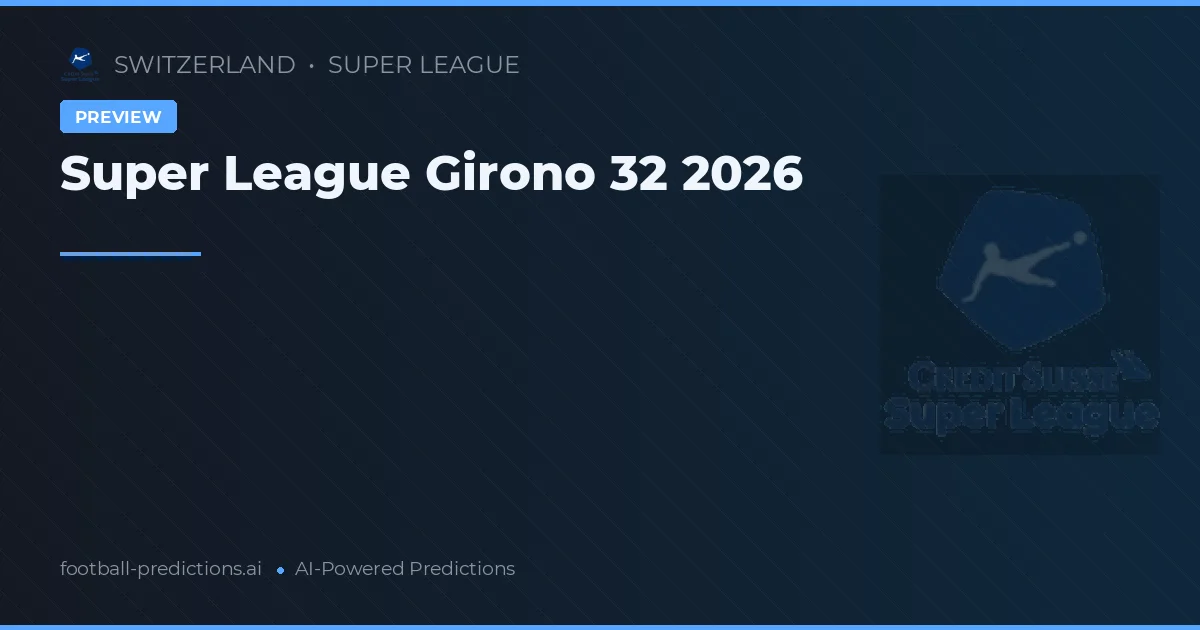 Super League Girono 32 2026