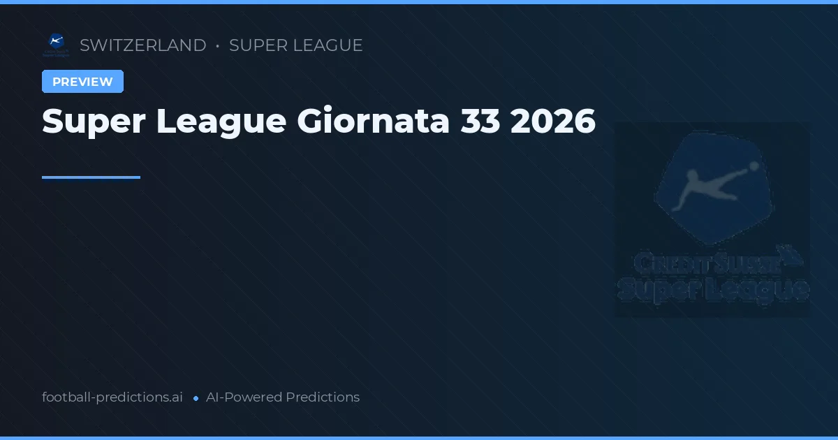 Super League Giornata 33 2026