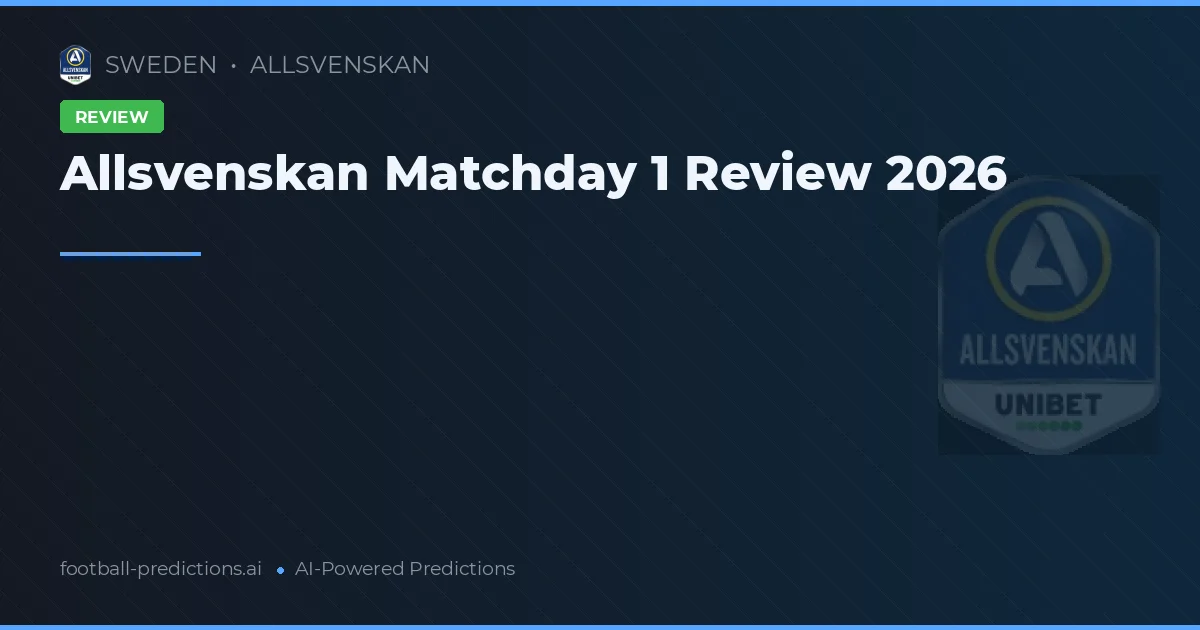 Allsvenskan Matchday 1 Review 2026