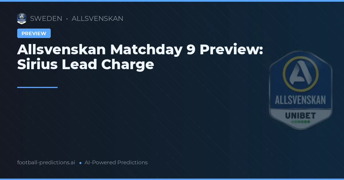 Allsvenskan Matchday 9 Preview: Sirius Lead Charge