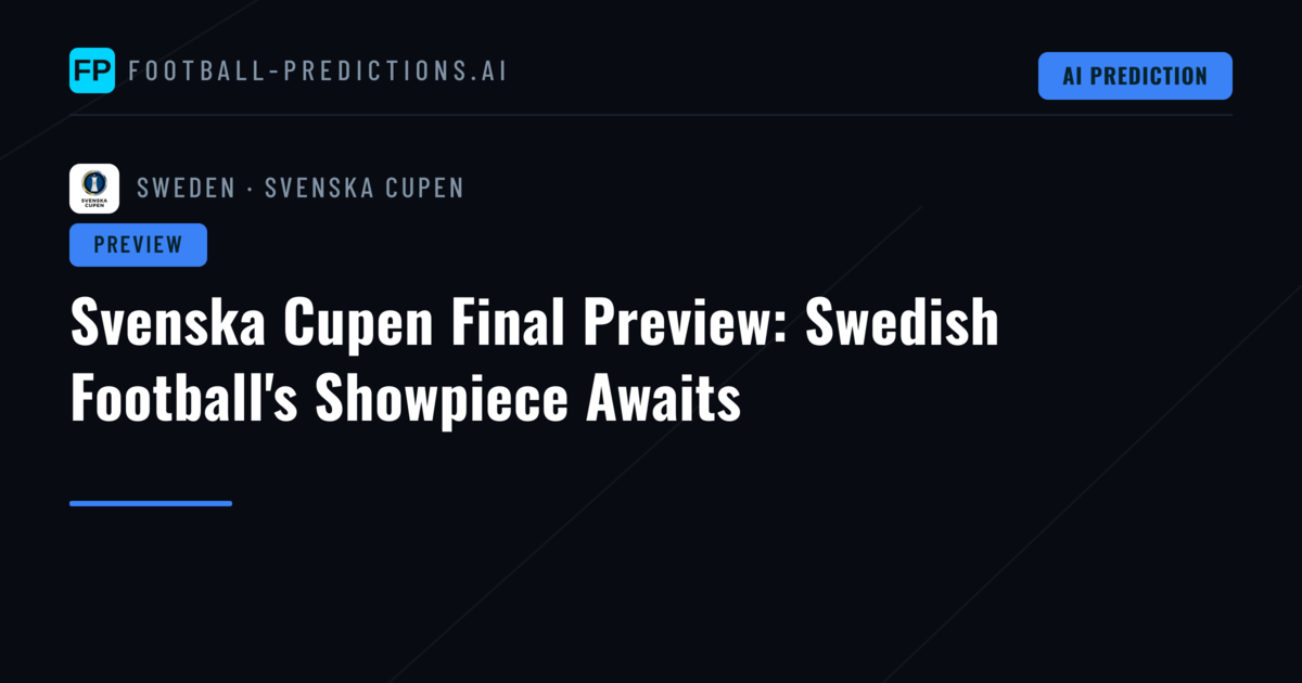 Svenska Cupen Final Preview: Swedish Football's Showpiece Awaits