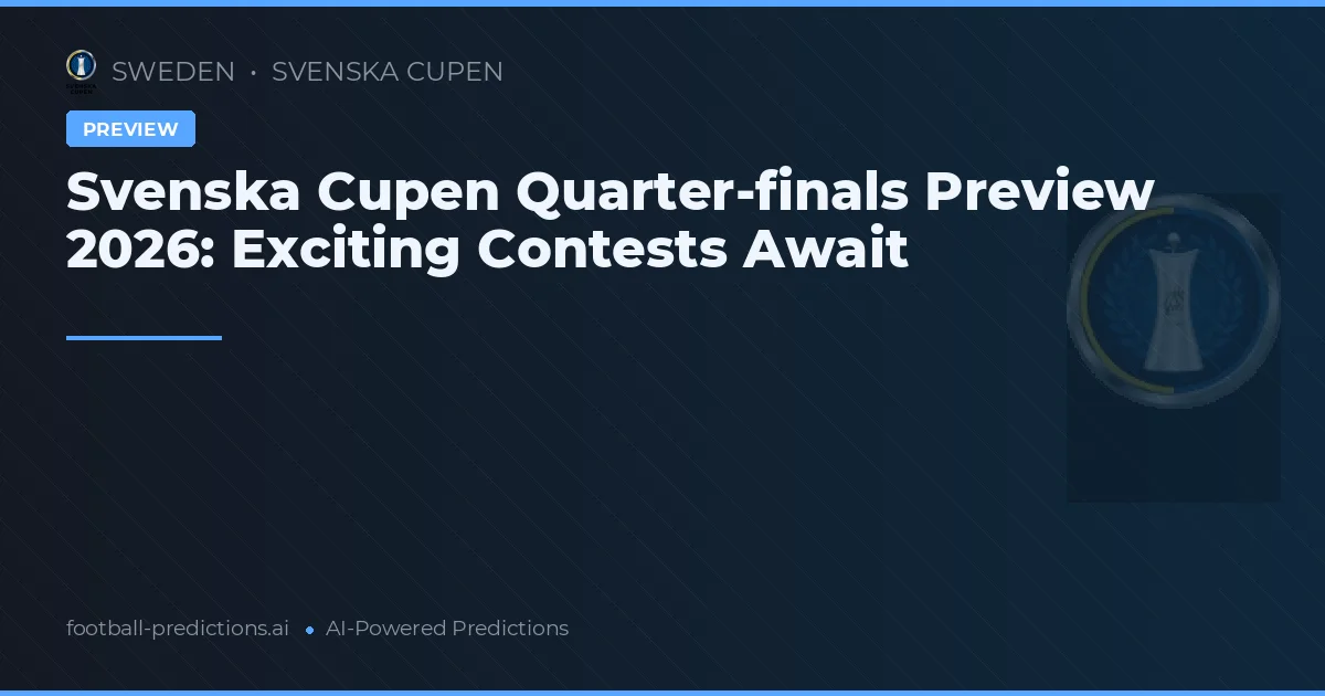 Svenska Cupen Quarter-finals Preview 2026: Exciting Contests Await