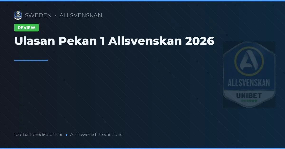 Ulasan Pekan 1 Allsvenskan 2026