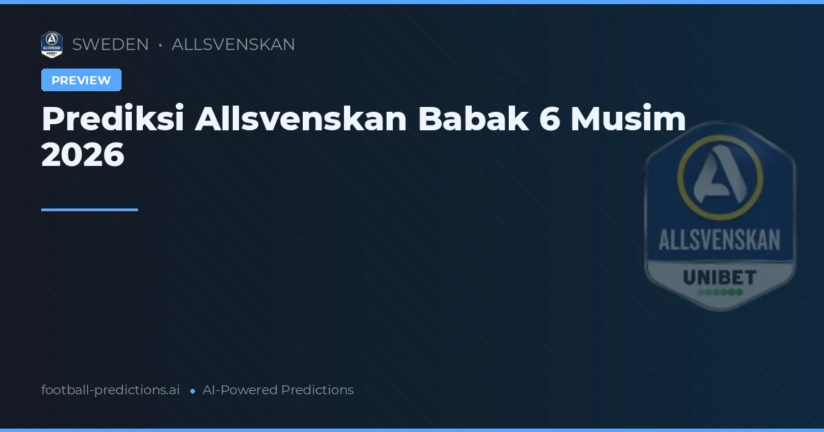 Prediksi Allsvenskan Babak 6 Musim 2026
