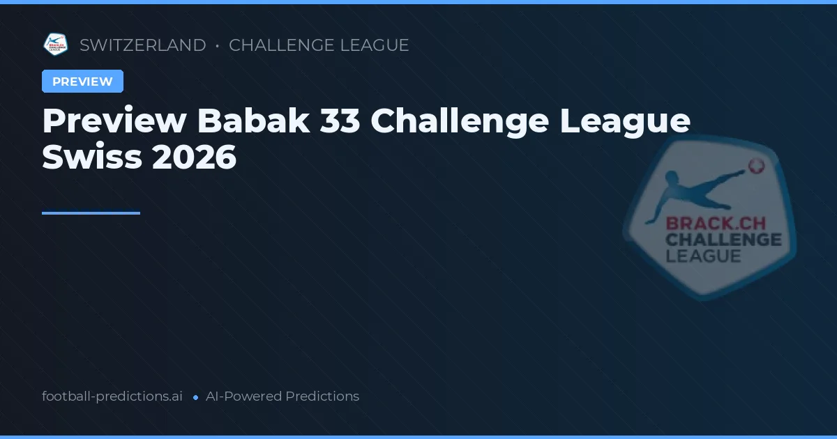 Preview Babak 33 Challenge League Swiss 2026