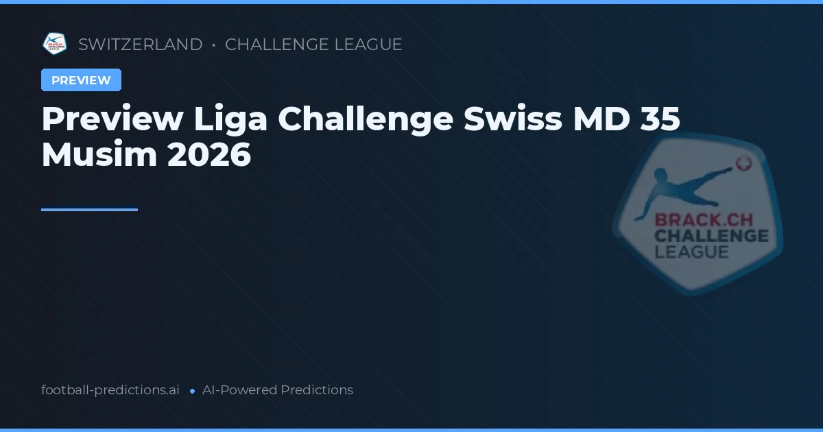 Preview Liga Challenge Swiss MD 35 Musim 2026